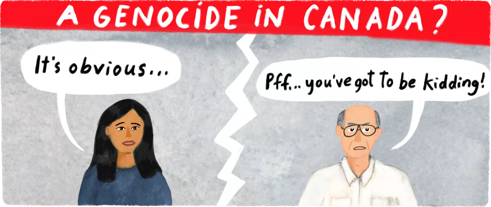 Genocide in Canada? Two people of different demographics argue in illustration:It's obvious... Pff you've got to be kidding!